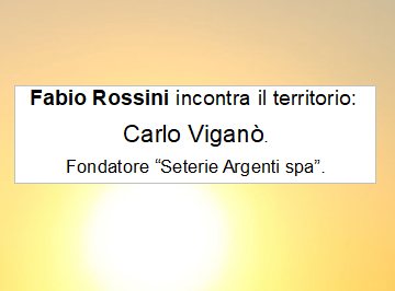 Intervista a Carlo Viganò, Seterie Argenti spa