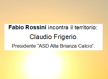 Intervista a Claudio Frigerio, Presidente "ASD Alta Brianza Calcio"